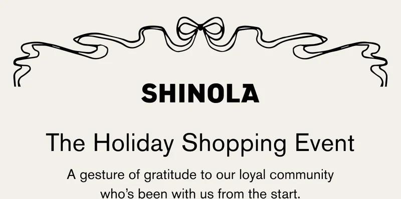 SHINOLA | The Holiday Shopping Event | A gesture of gratitude to our loyal community who's been with us from the start.