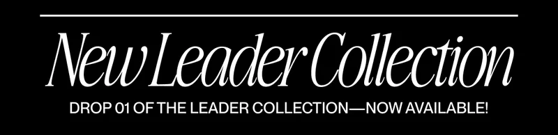 Black banner with white text reading: New Leader Collection — Drop 01 of the Leader Collection, now available. Black banner with white text reading: New Leader Collection — Drop 01 of the Leader Collection, now available.