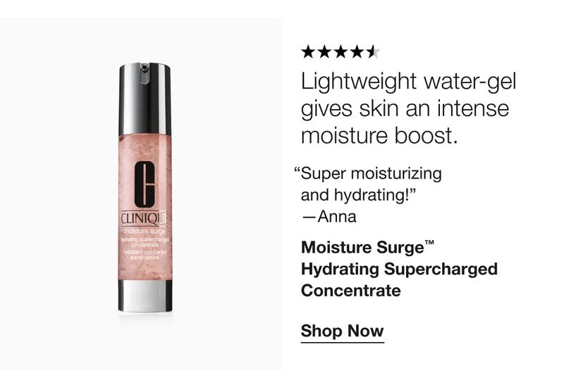 Lightweight water-gel gives skin an intense moisture boost. Super moisturizing and hydrating! -Anna Moisture Surge™ Hydrating Supercharged Concentrate Shop Now