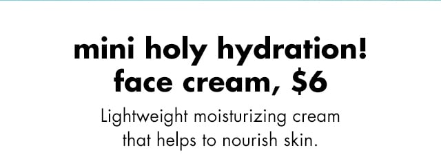 mini holy hydration! face cream