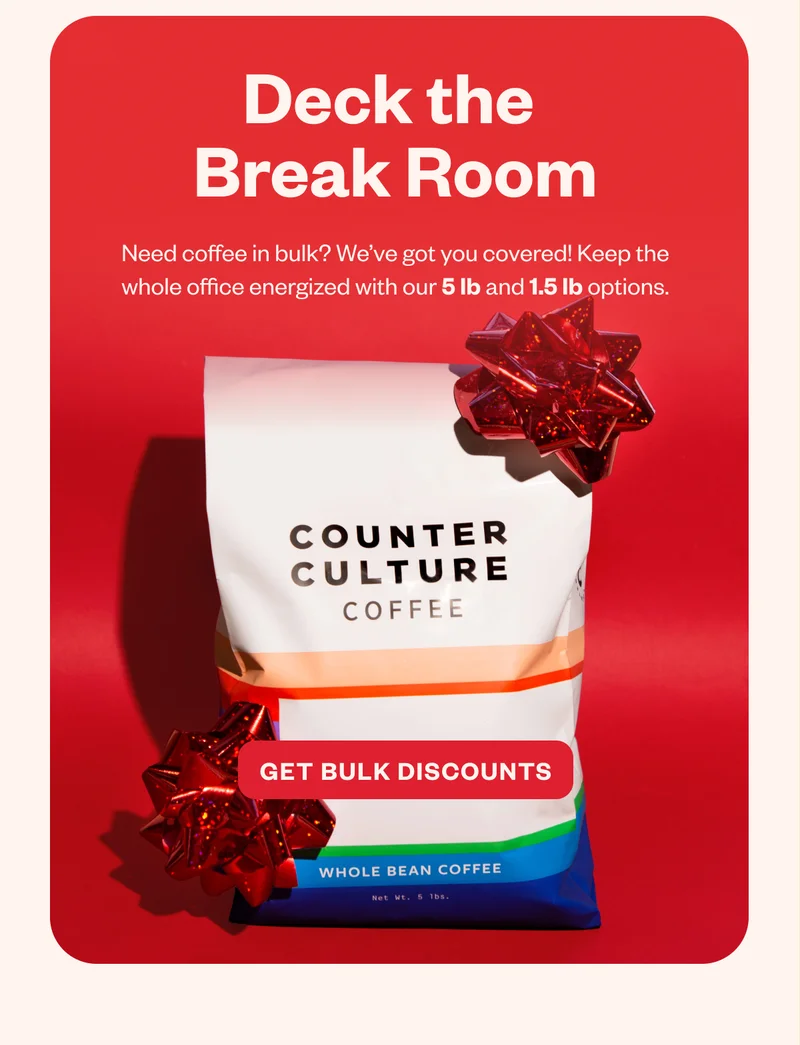 Deck the Break Room Need coffee in bulk? We’ve got you covered! Keep the whole office energized with our 5 lb and 1.5 lb options. CTA: Get Bulk Discounts …. Deck the Break Room Need coffee in bulk? We’ve got you covered! Keep the whole office energized with our 5 lb and 1.5 lb options. CTA: Get Bulk Discounts ….