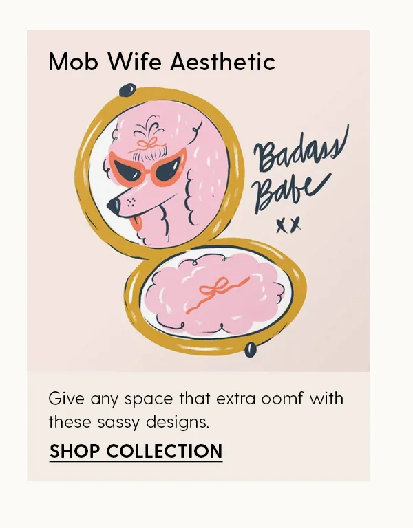 Mob Wife Aesthetic | Give any space that extra oomf with these sassy designs. | Shop Collection