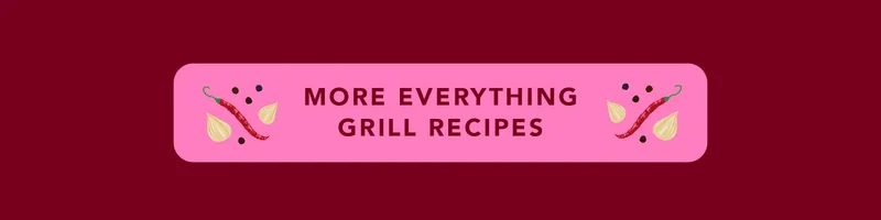 More Everything Grill Recipes