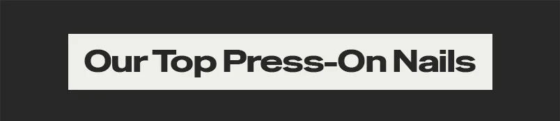 Our Top Press-On Nails