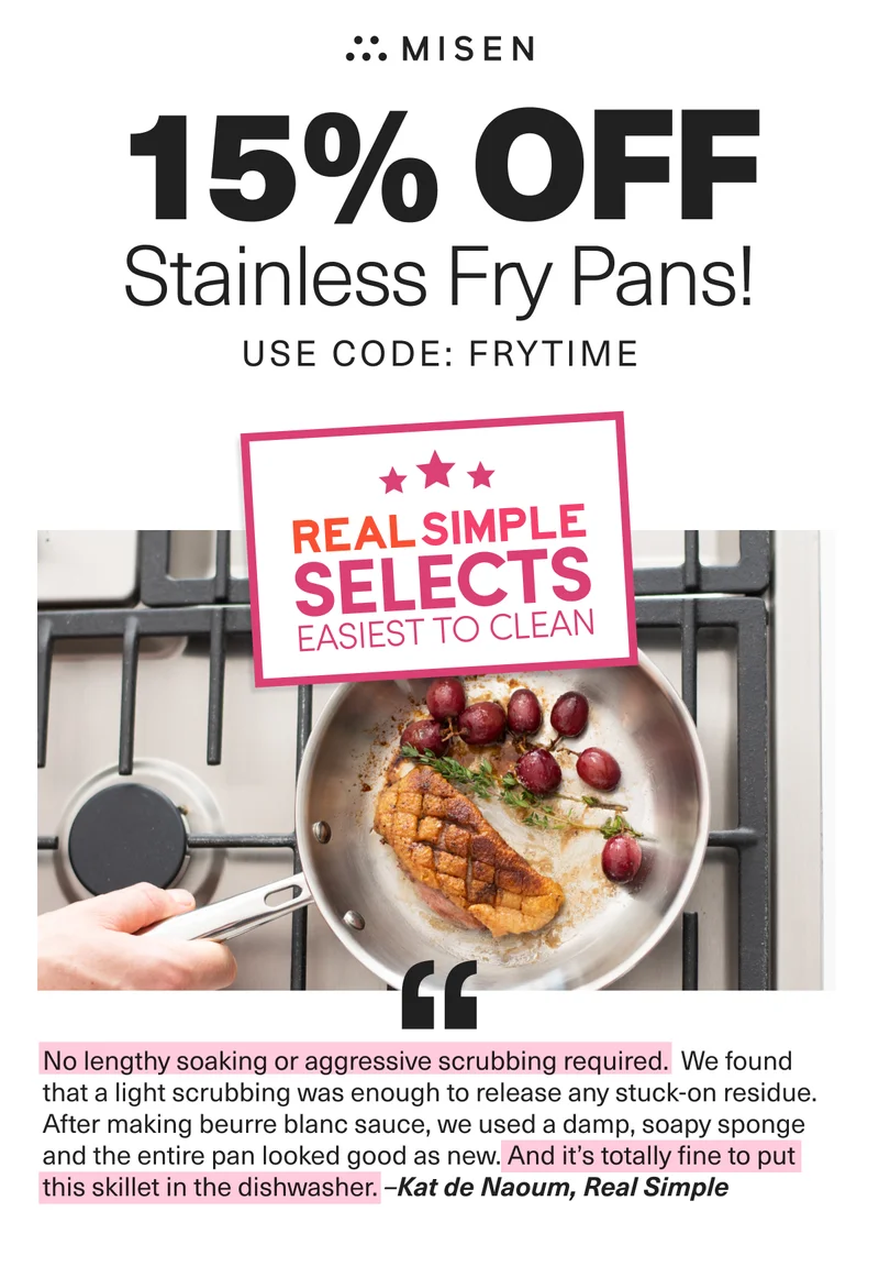 Real Simple Selects. Easiest to clean.