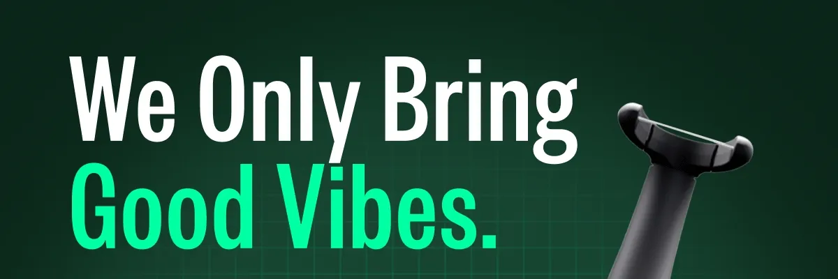 We Only Bring Good Vibes.