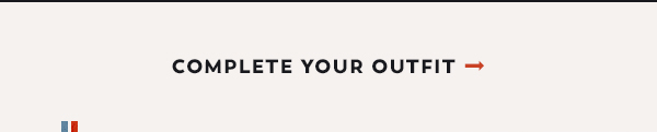 Complete Your Outfit
