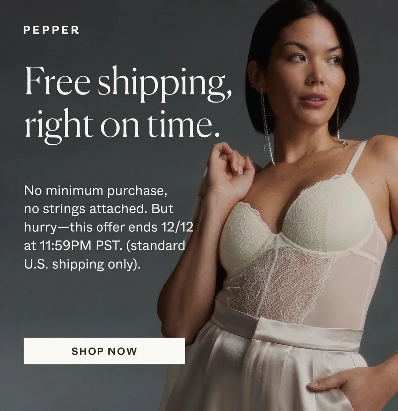 Free Shipping, right on time. No minimum purchase, no strings attached.