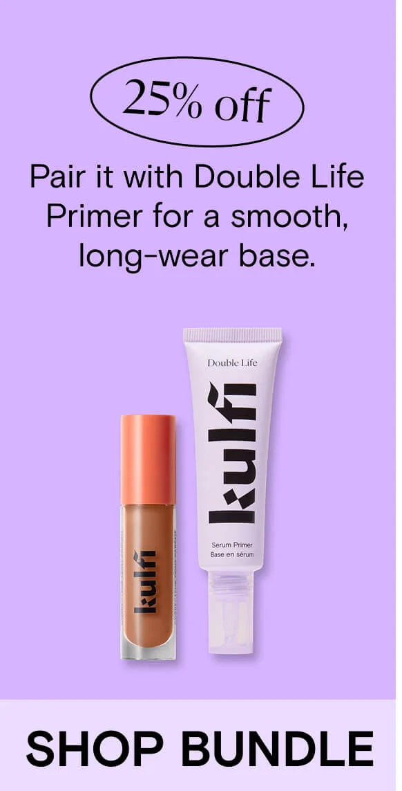 Pair it with Double Life Primer for a smooth, long-wear base.