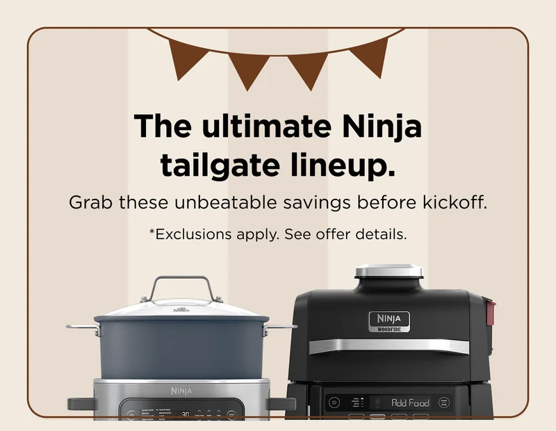 The ultimate Ninja tailgate lineup. *Exclusions apply. See offer details.