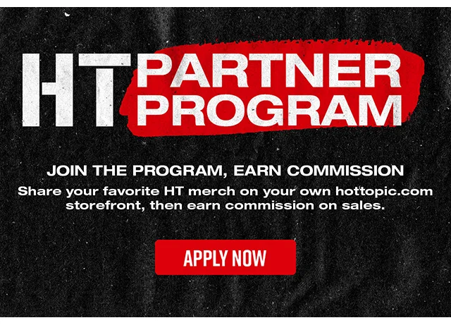 HT Partner Program. Join The Program, Earn Commission. Share Your Favorite HT Merch On Your Own HotTopic.com Storefront, Then Earn Commission On Sales. Apply Now