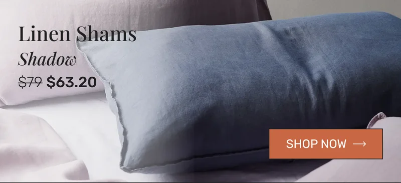 Shadow Linen Shams. Shop Now.