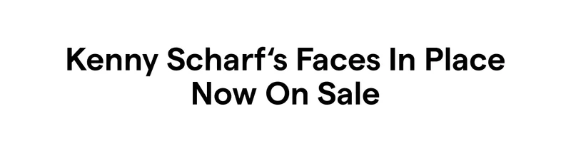 Kenny Scharf ‘s Faces In Place Now On Sale