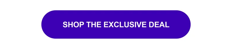Shop the Exclusive Deal
