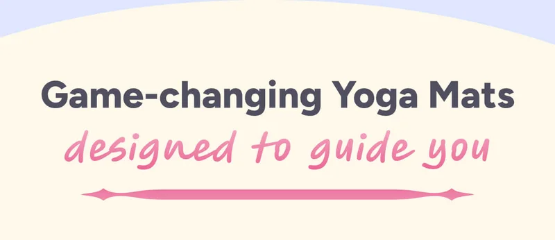 Game-changing Yoga Mats designed to guide you