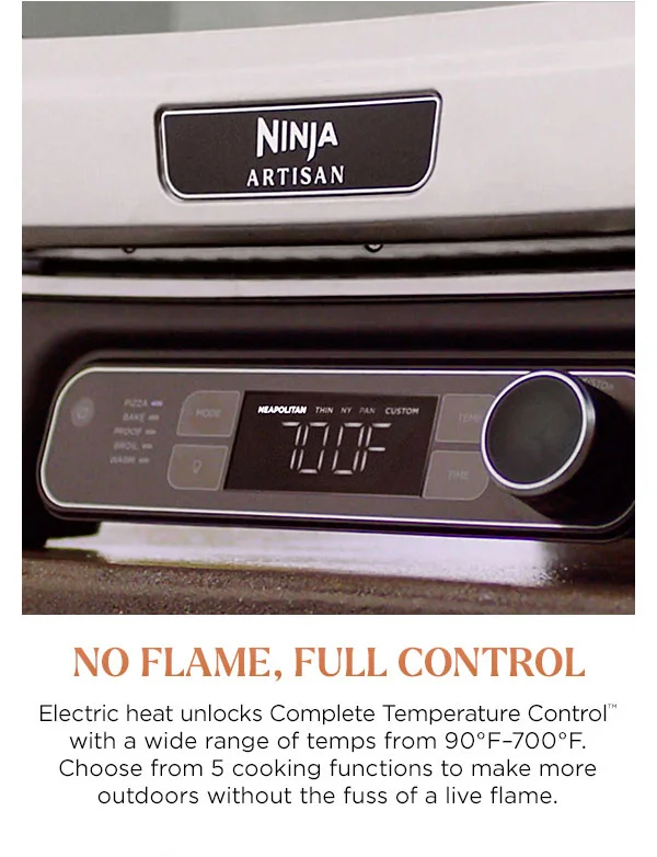No Flame, Full Control-- Electric heat unlocks Complete Temperature Control™ with a wide range of temps from 90 degrees Fahrenheit- 700 degrees Fahrenheit. Choose from 5 cooking functions to make more outdoors without the fuss of a live flame.