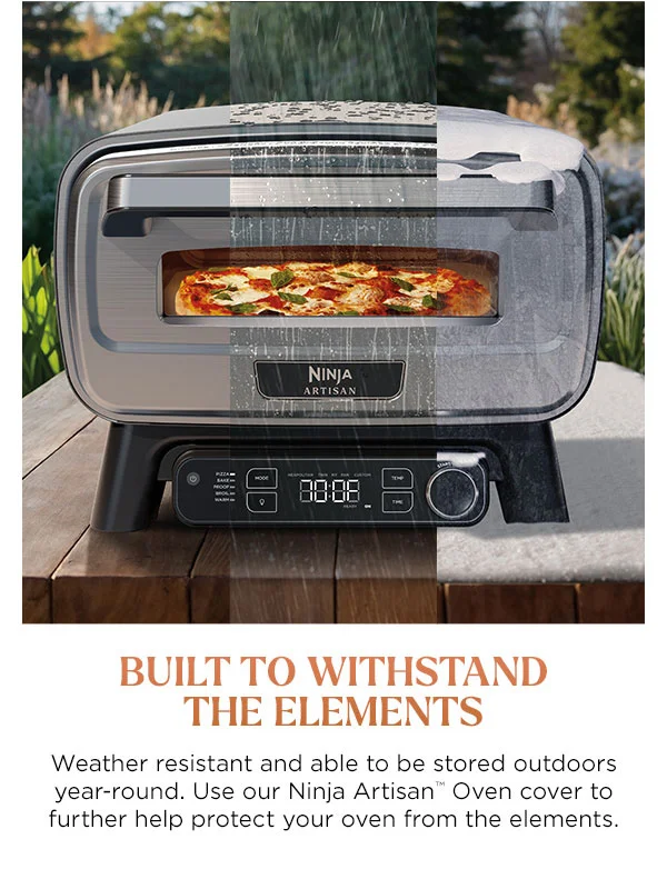 Built to Withstand the Elements--Weather resistant and able to be stored outdoors year-round. Use our Ninja Artisan™ Oven cover to further help protect your oven from the elements.