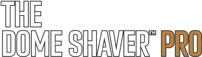 The Dome Shaver™ Pro