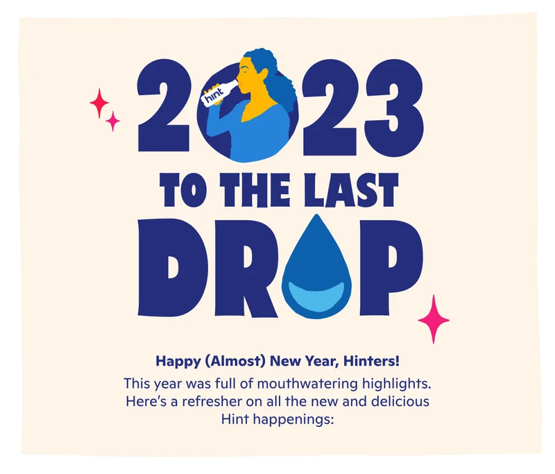 2023 to the last drop! Happy (Almost) New Year, Hinters!