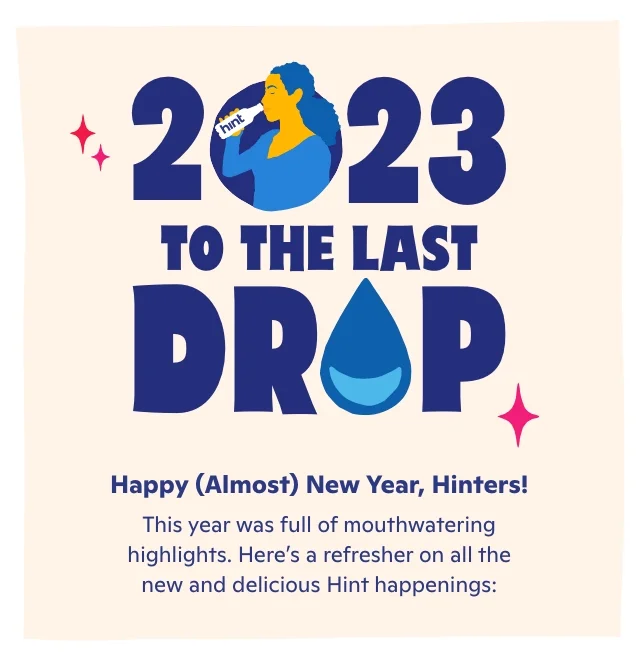 2023 to the last drop! Happy (Almost) New Year, Hinters!