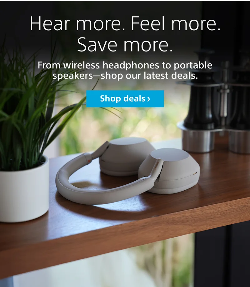 Hear more. Feel more. Save more. From wireless headphones to portable speakers–shop our latest deals. | Shop deals