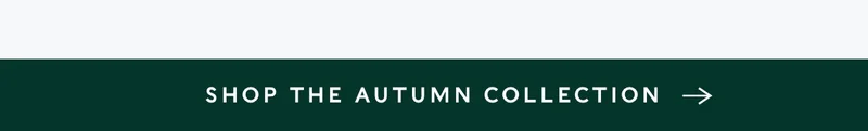 Shop the Autumn Collection