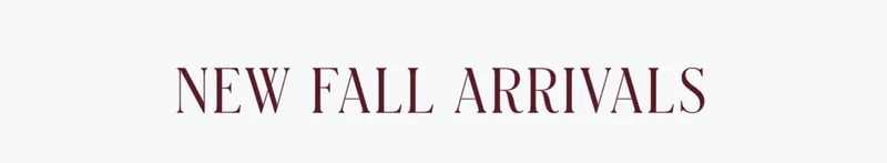 New Fall Arrivals