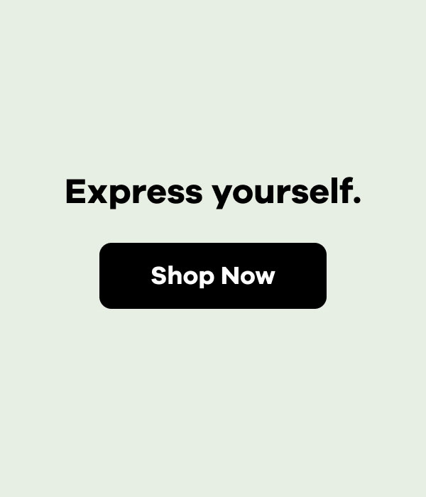 Express yourself. | Shop Now