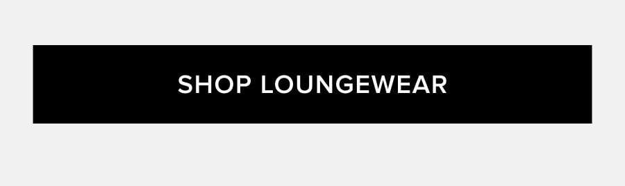 SHOP LOUNGEWEAR