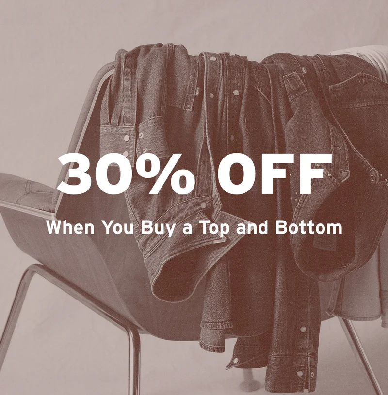 30% OFF WHEN YOU BUY A TOP AND BOTTOM