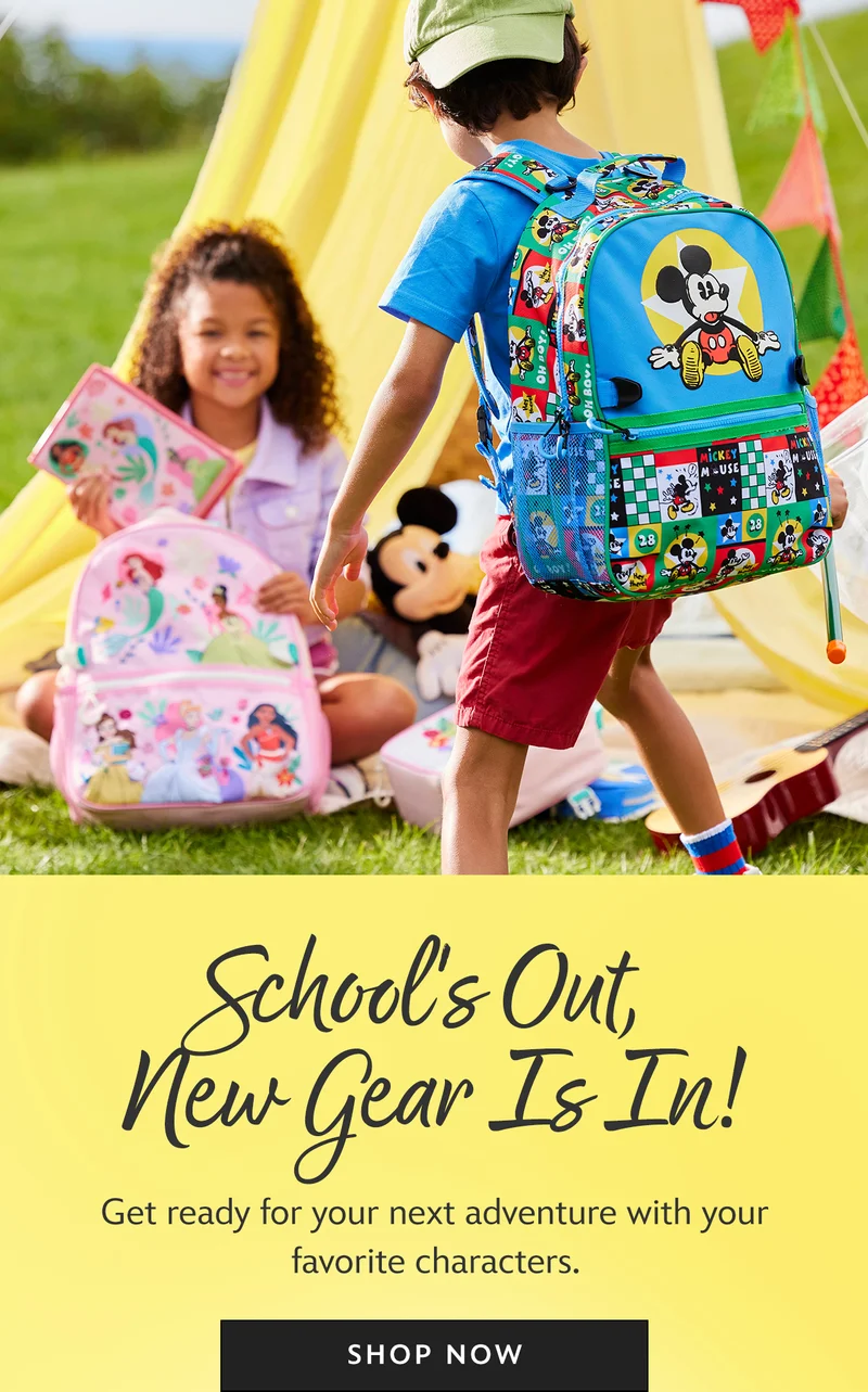 School's Out, New Gear Is In! Get ready for your next adventure with your favorite characters. | Shop Now