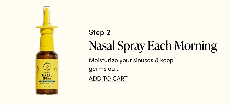 Step 2: Nasal Spray each morning   Moisturize your sinuses & keep germs out.