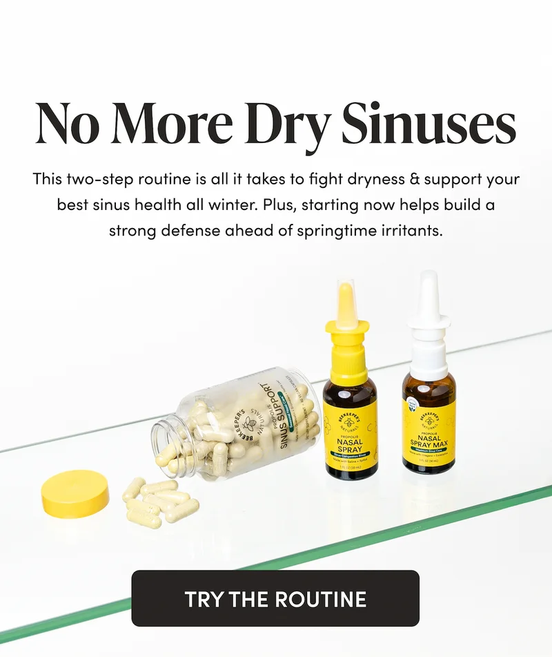 No More Dry Sinuses This two-step routine is all it takes to fight dryness & support your best sinus health all winter. Plus, starting now helps build a strong defense ahead of springtime irritants.