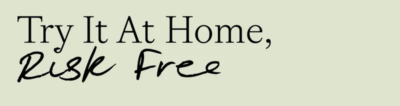 Try It At Home, Risk Free