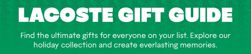 Lacoste Gift Guide | Find the ultimate gifts for everyone on your list. Explore our holiday collection and create everlasting memories.