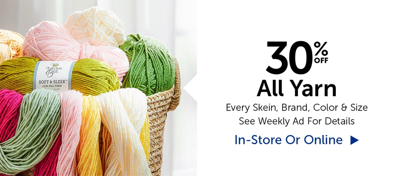 30% Off All Yarn - Every Skein, Brand, Color & Size