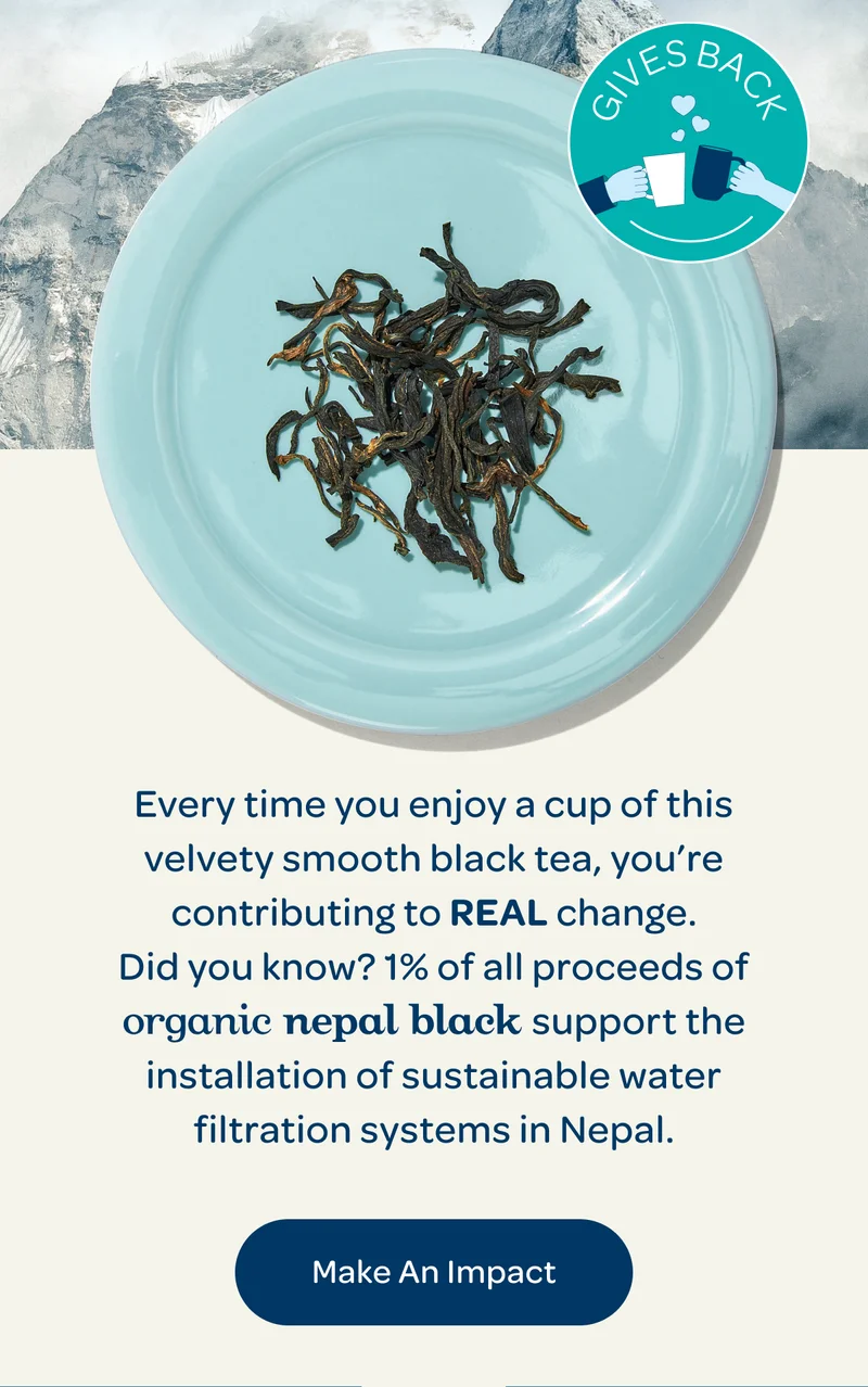1% of all proceeds of Organic Nepal Black raises funds to support the installation of sustainable water…