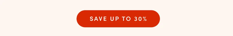 SAVE UP TO 30%
