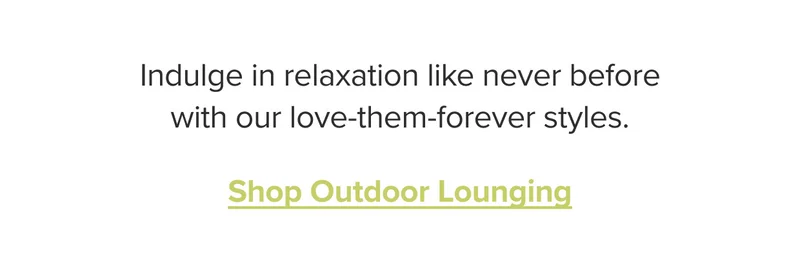 Shop Outdoor Lounging.
