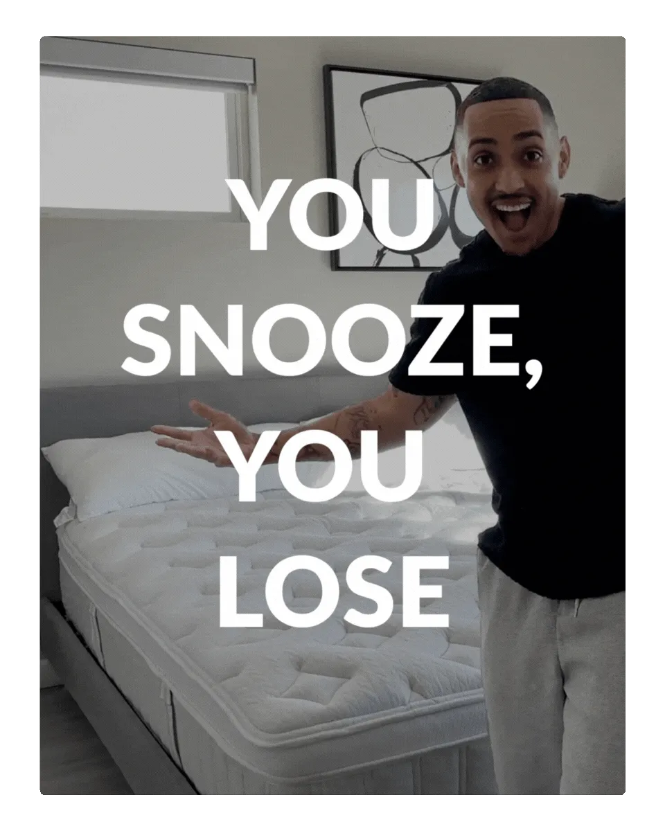 YOU SNOOZE, YOU LOSE