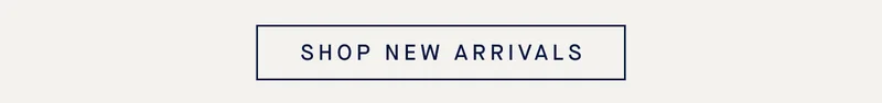 SHOP NEW ARRIVALS