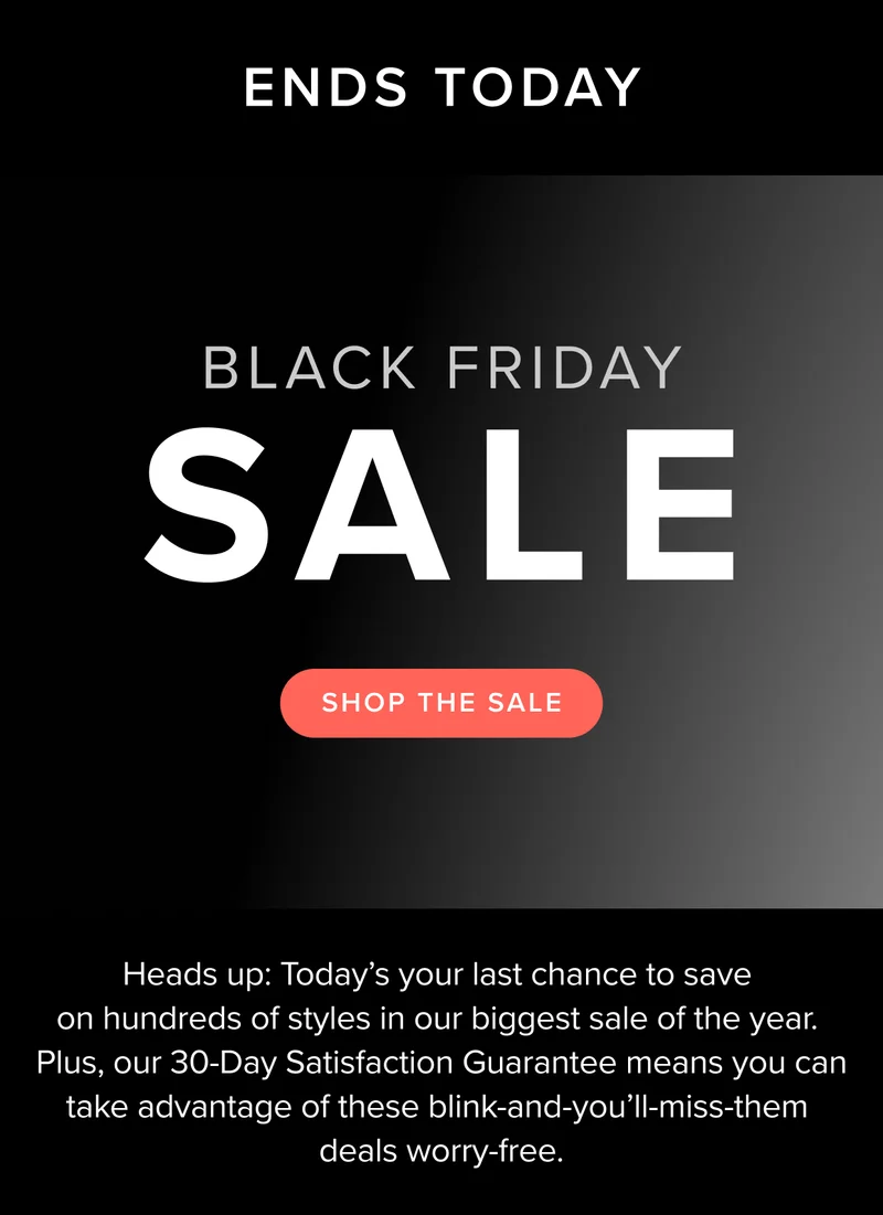 Today’s your last chance to save on hundreds of styles in our biggest sale of the year. Show now.