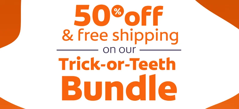 50% off & free shipping on our exclusive Trick-or-Teeth Bundle