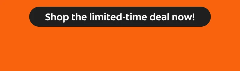 shop the limited-time deal now!