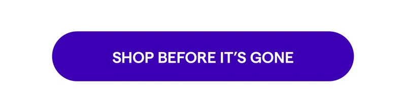 Shop Before It’s Gone