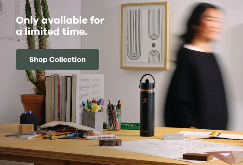 Only available for a limited time. | Shop Collection