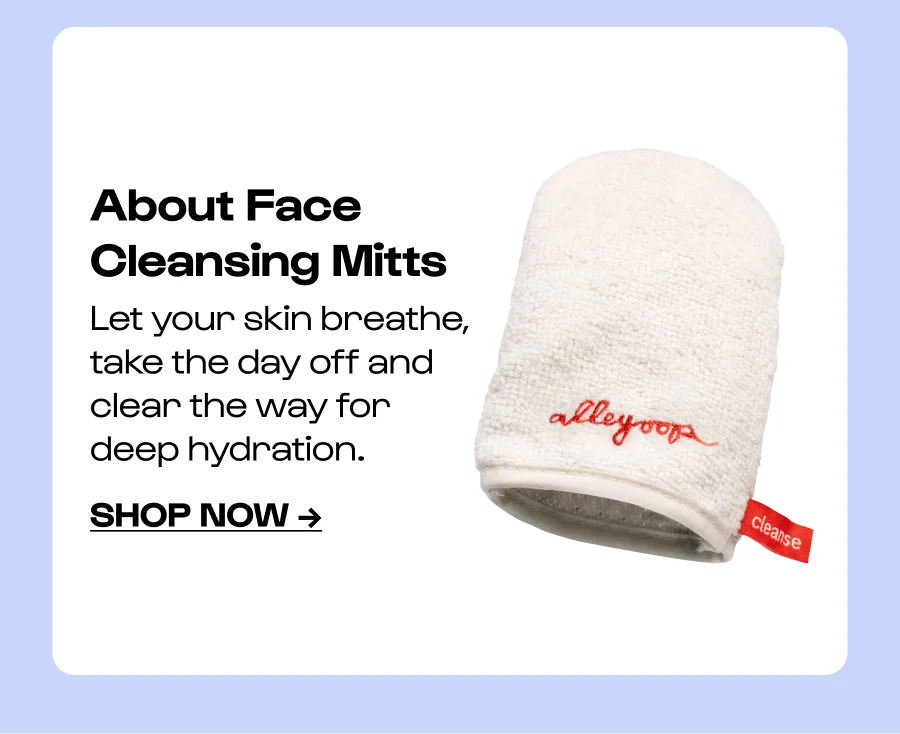 Let your skin breathe, take the day off and clear the way for deep hydration.