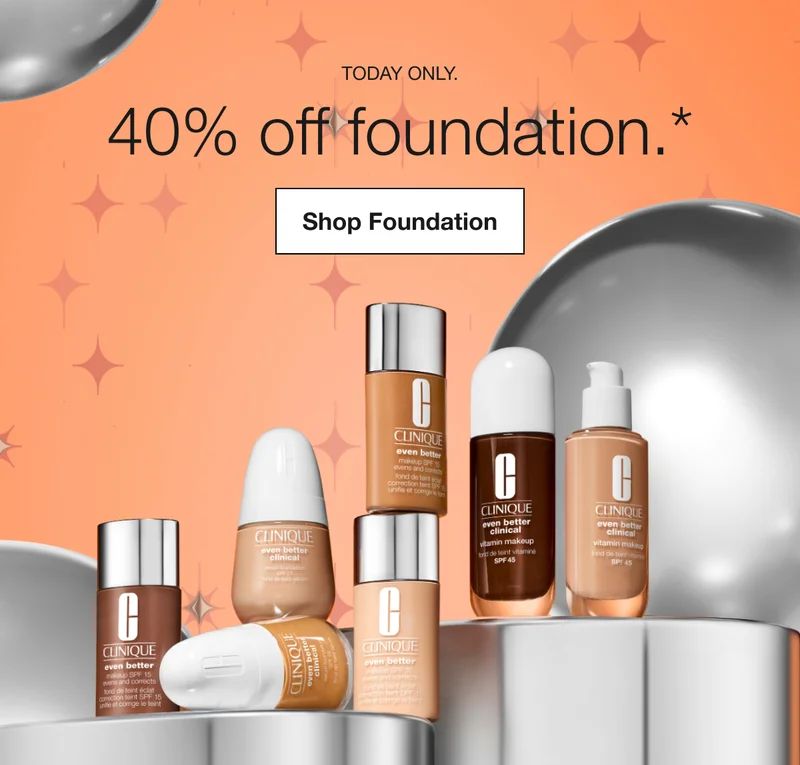 Today Only. | 40% off foundation.* | Shop Foundation