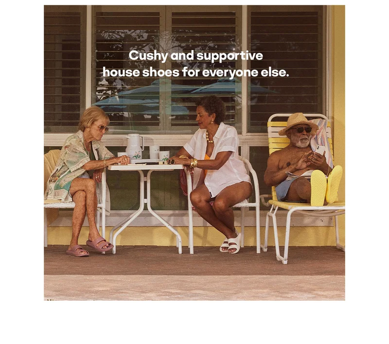 Cushy and supportive house shoes for everyone else.