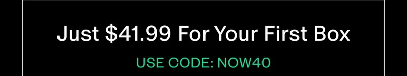 Just $41.99 For Your First Box | USE CODE: discount code